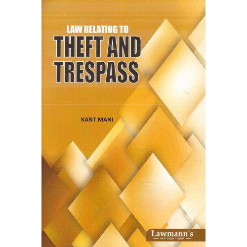 Lawmann's Law Relating to Theft and Trespass by K. Mani | Kamal Publishers